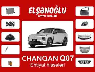 Changan Q07 ehtiyat hissələri Changan Q07 ehtiyat hissələri